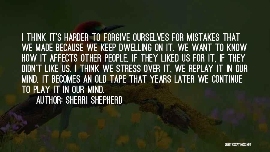 Dwelling On Past Mistakes Quotes By Sherri Shepherd