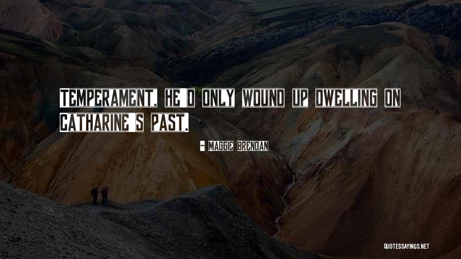 Dwelling On Past Quotes By Maggie Brendan Dwelling On Past Quotes By Maggie Brendan