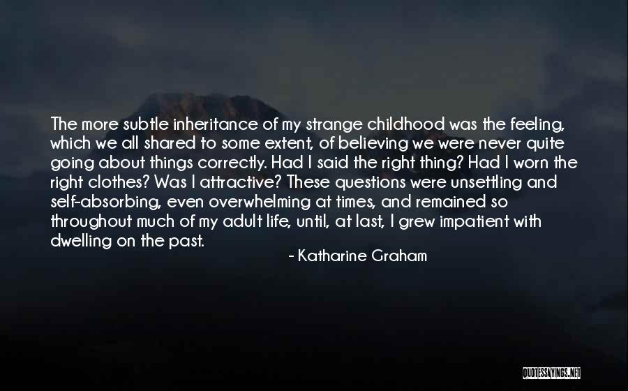 Dwelling On The Past Quotes By Katharine Graham Dwelling On The Past Quotes By Katharine Graham
