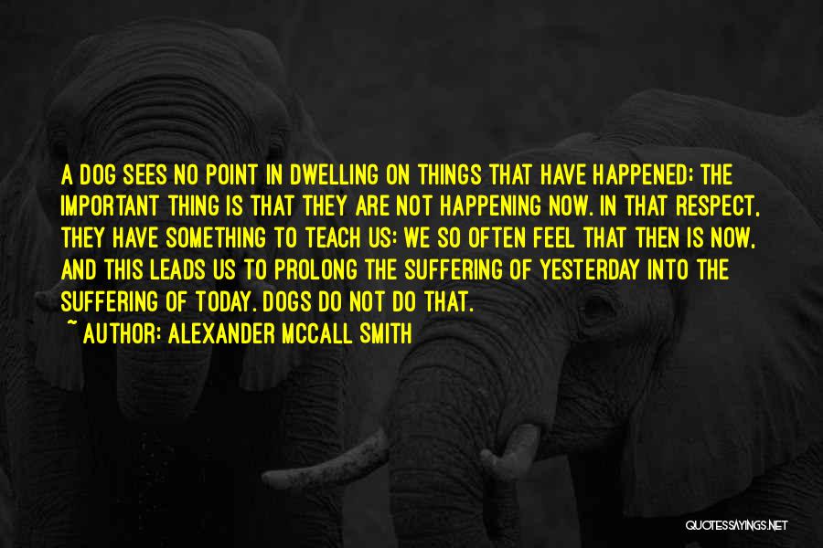 Dwelling On Things Quotes By Alexander McCall Smith