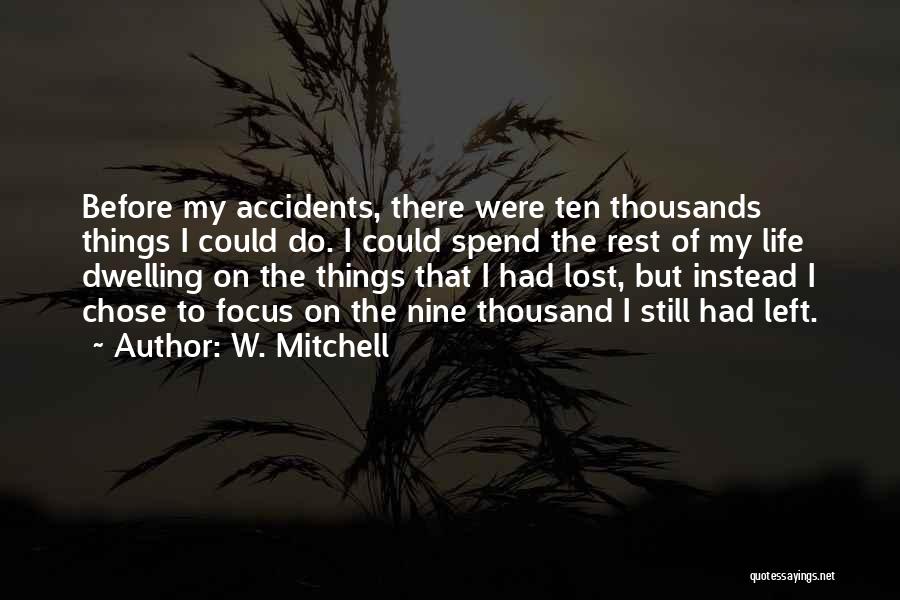 Dwelling On Things Quotes By W. Mitchell