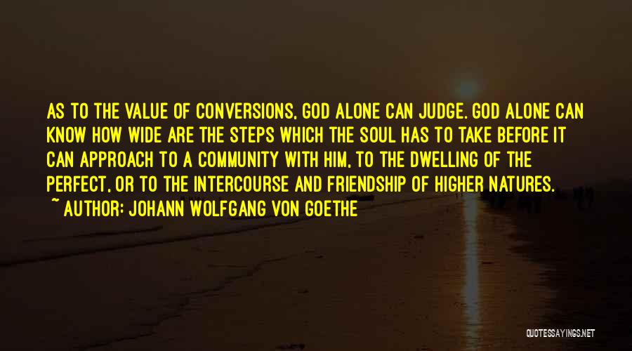 Dwelling With God Quotes By Johann Wolfgang Von Goethe