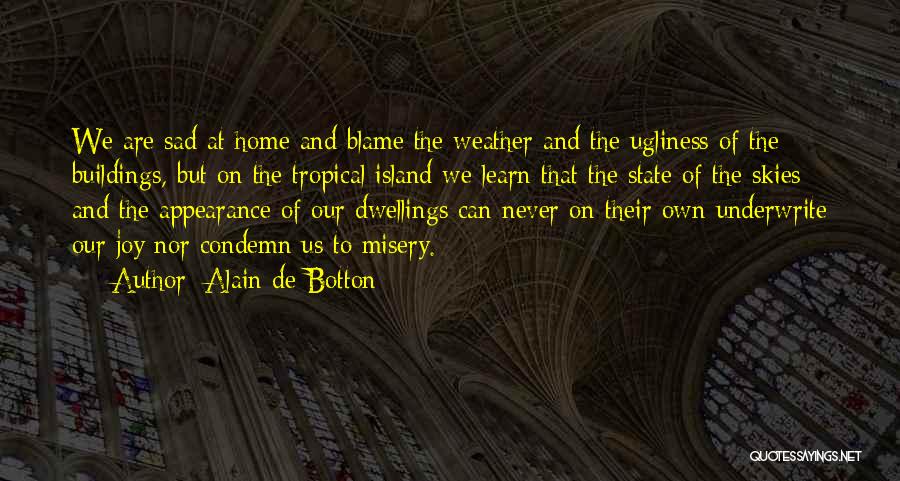 Dwellings Quotes By Alain De Botton