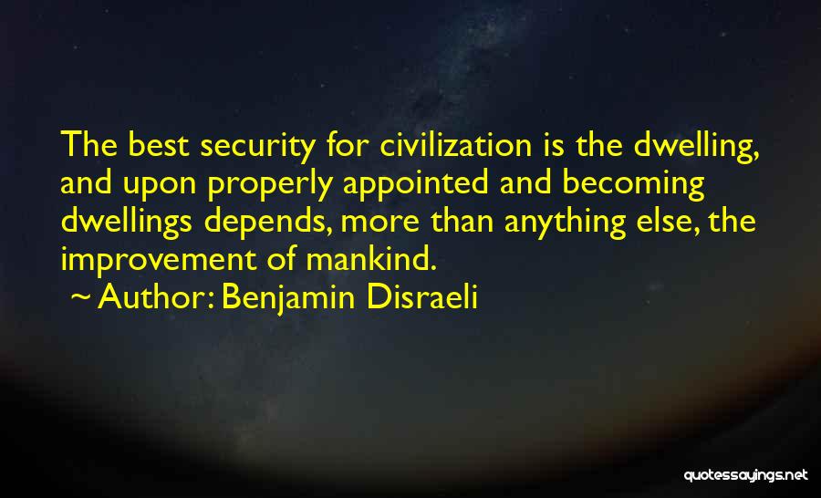 Dwellings Quotes By Benjamin Disraeli