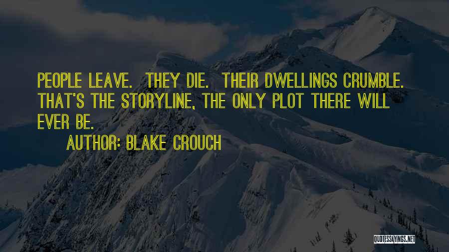 Dwellings Quotes By Blake Crouch