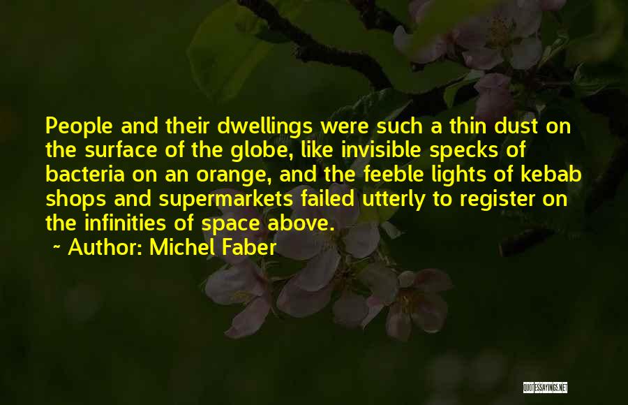 Dwellings Quotes By Michel Faber