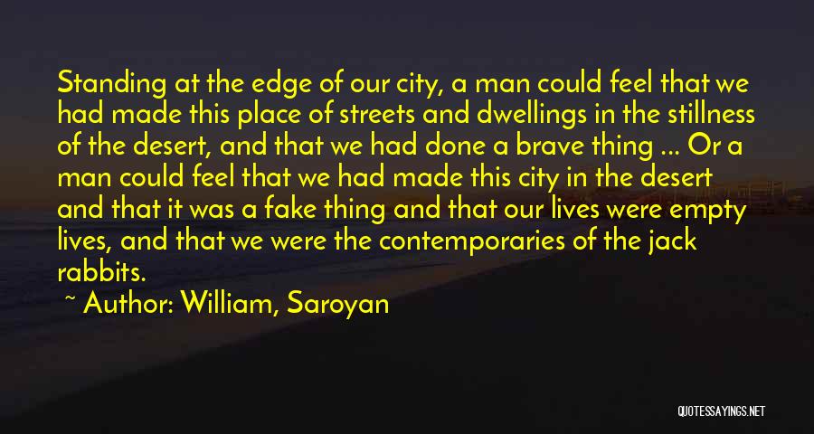 Dwellings Quotes By William, Saroyan