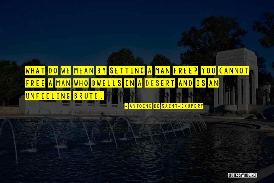 Dwells Quotes By Antoine De Saint-Exupery Dwells Quotes By Antoine De Saint-Exupery