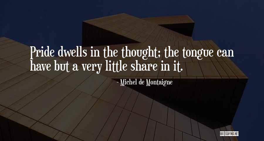 Dwells Quotes By Michel De Montaigne Dwells Quotes By Michel De Montaigne