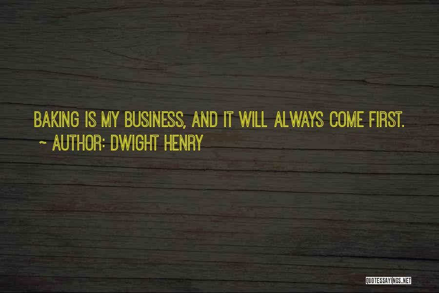 Dwight Henry Quotes 2167843