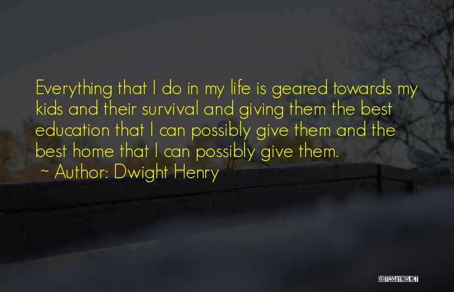 Dwight Henry Quotes 835447