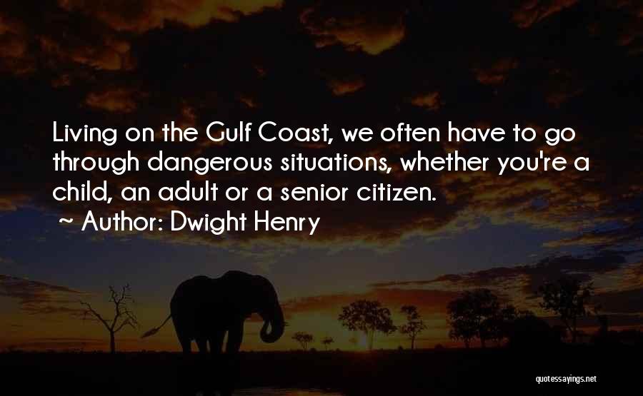 Dwight Henry Quotes 972884