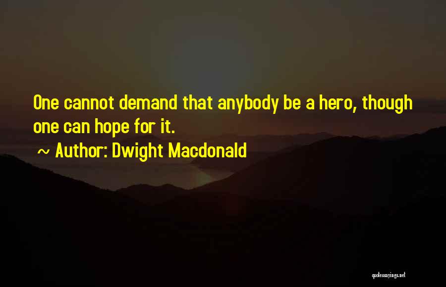 Dwight Macdonald Quotes 1331185
