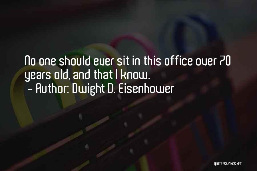 Dwight Office Quotes By Dwight D. Eisenhower