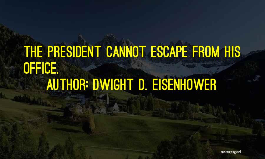 Dwight Quotes By Dwight D. Eisenhower