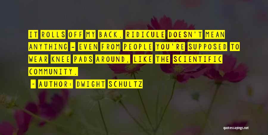 Dwight Schultz Quotes 1134724