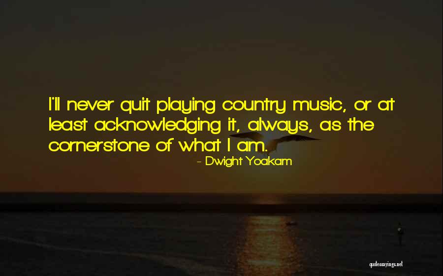 Dwight Yoakam Quotes 1365174