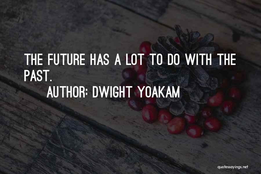 Dwight Yoakam Quotes 1692035