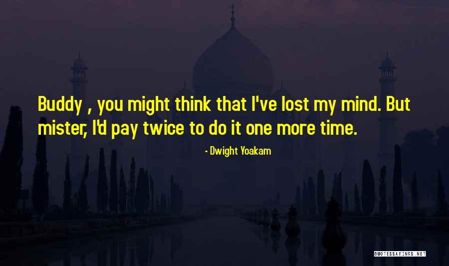 Dwight Yoakam Quotes 740482 Dwight Yoakam Quotes 740482