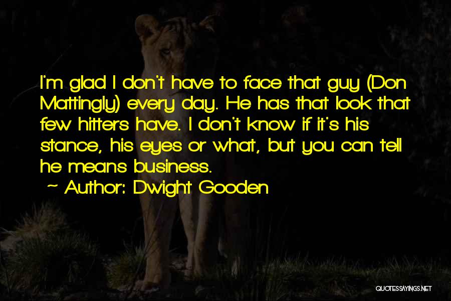 Dwight's Quotes By Dwight Gooden