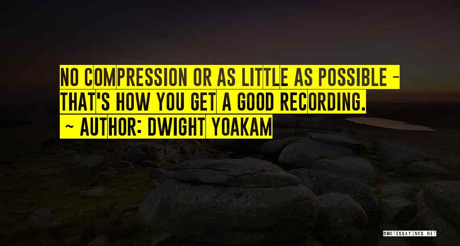 Dwight's Quotes By Dwight Yoakam