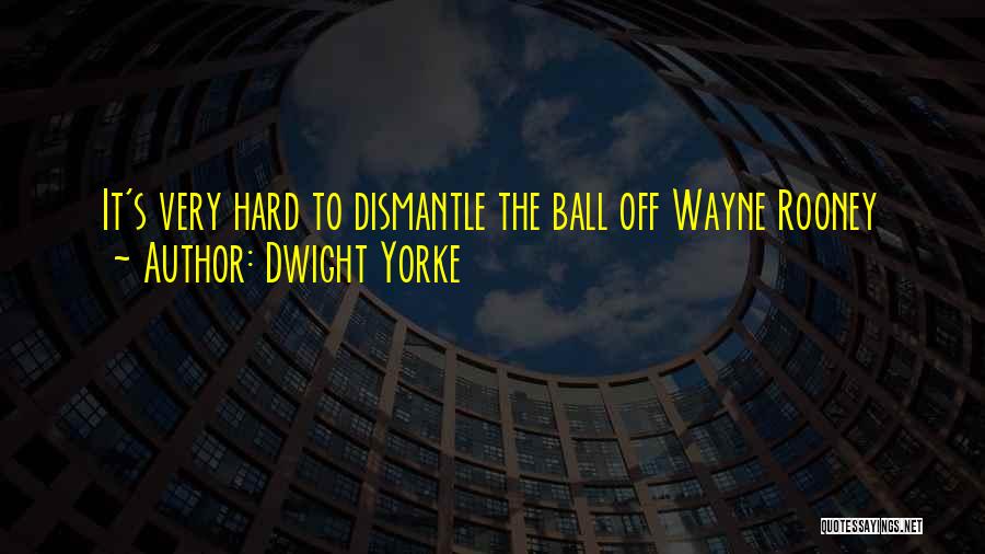 Dwight's Quotes By Dwight Yorke