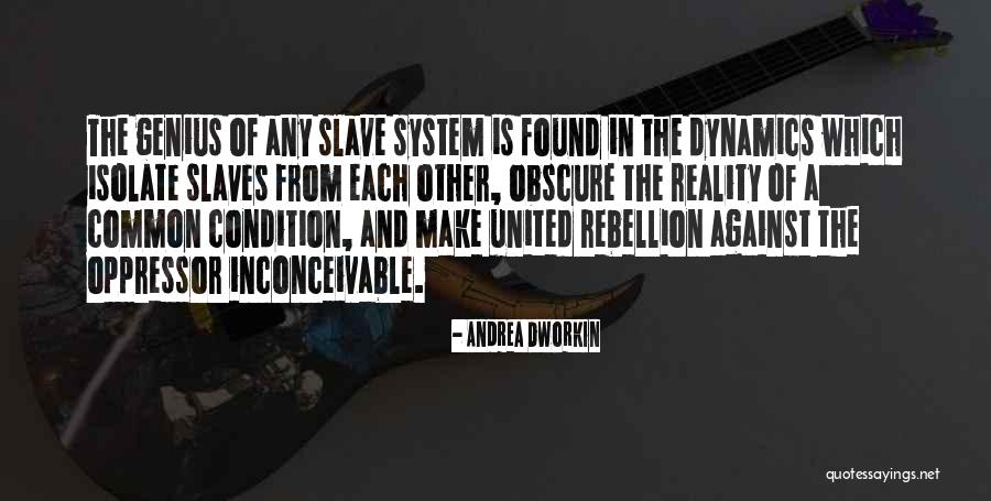 Dworkin Andrea Quotes By Andrea Dworkin