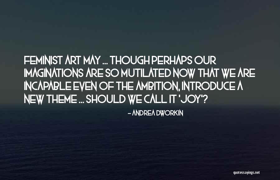 Dworkin Andrea Quotes By Andrea Dworkin