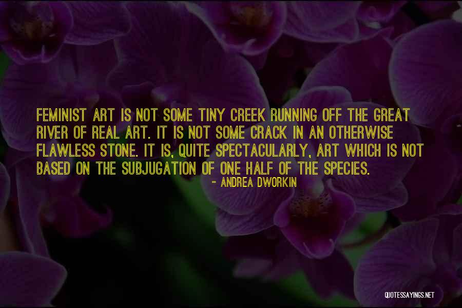 Dworkin Andrea Quotes By Andrea Dworkin