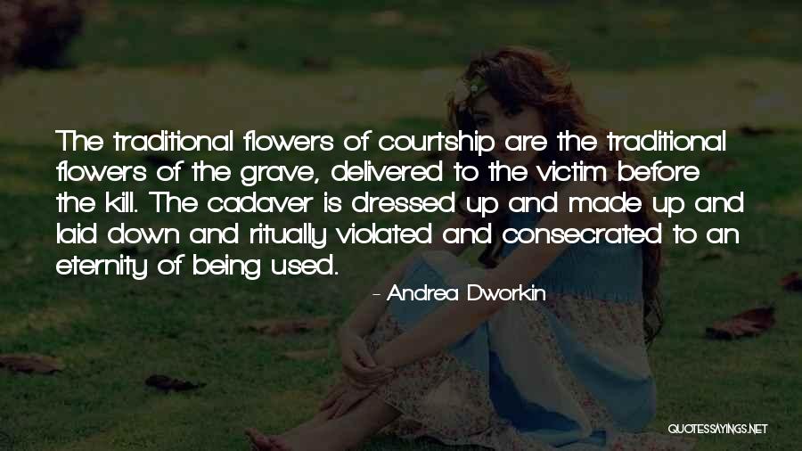 Dworkin Andrea Quotes By Andrea Dworkin