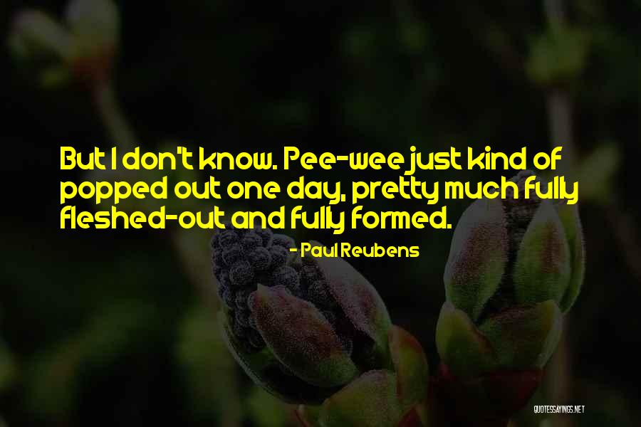 Dwoskin Apartments Quotes By Paul Reubens Dwoskin Apartments Quotes By Paul Reubens