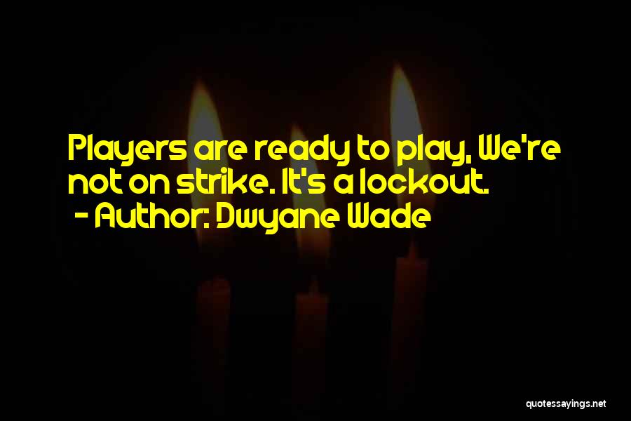 Dwyane Quotes By Dwyane Wade