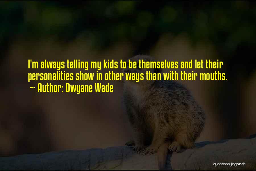 Dwyane Quotes By Dwyane Wade