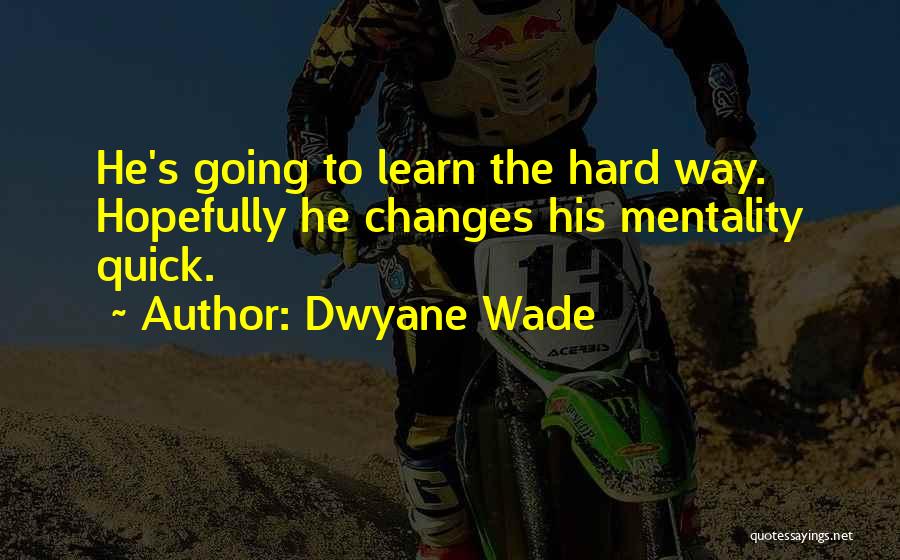 Dwyane Quotes By Dwyane Wade