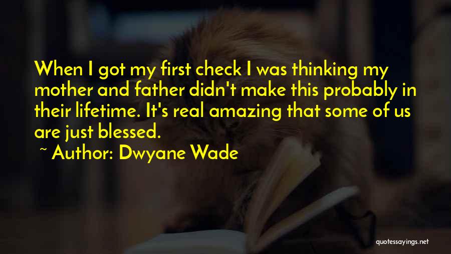 Dwyane Wade Father First Quotes By Dwyane Wade