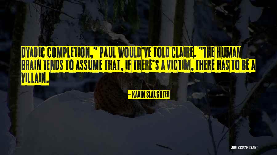 Dyadic Quotes By Karin Slaughter Dyadic Quotes By Karin Slaughter