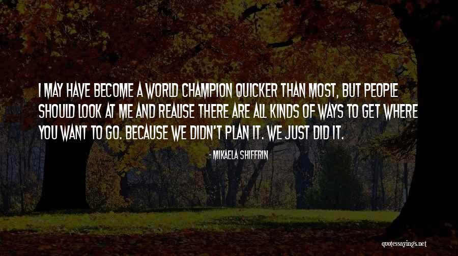Dyane Tower Quotes By Mikaela Shiffrin Dyane Tower Quotes By Mikaela Shiffrin