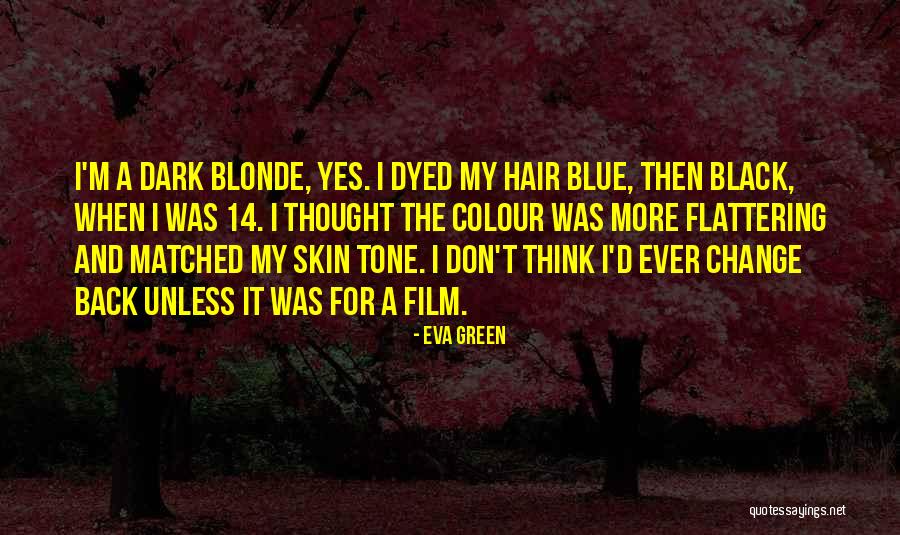 Dyed Hair Quotes By Eva Green