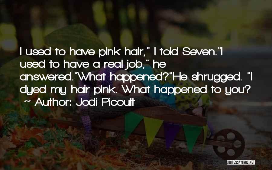 Dyed Hair Quotes By Jodi Picoult