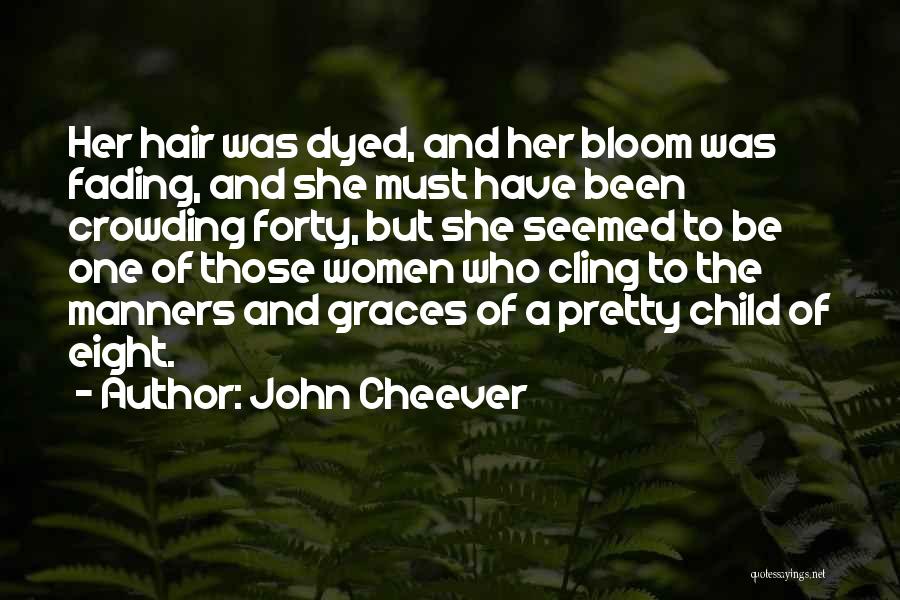 Dyed Hair Quotes By John Cheever