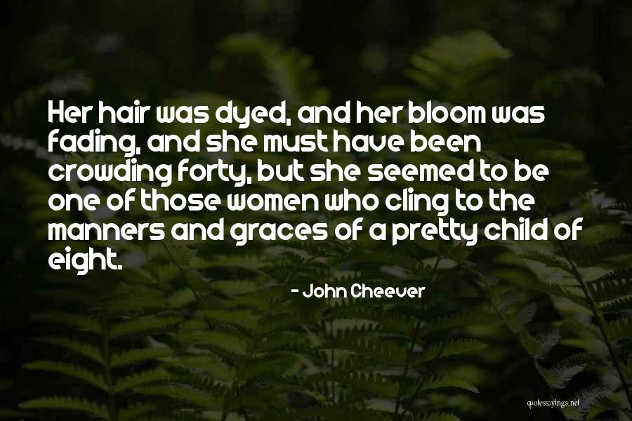 Dyed Hair Quotes By John Cheever