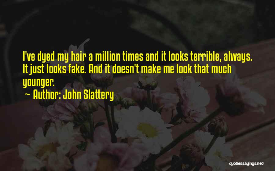 Dyed Hair Quotes By John Slattery