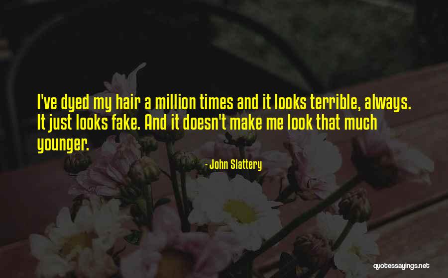 Dyed Hair Quotes By John Slattery