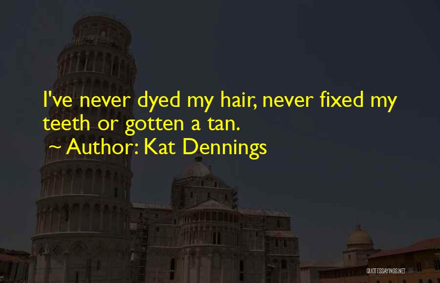 Dyed Hair Quotes By Kat Dennings