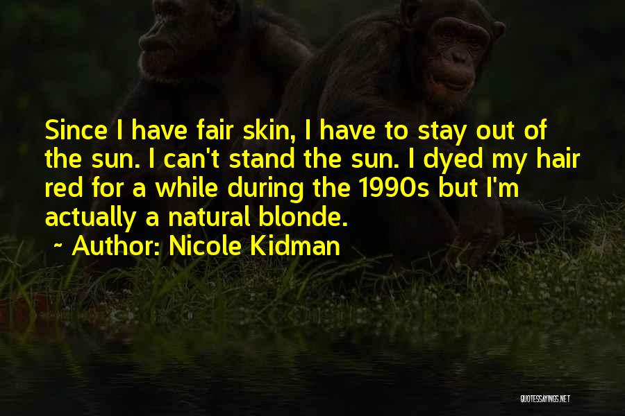 Dyed Hair Quotes By Nicole Kidman