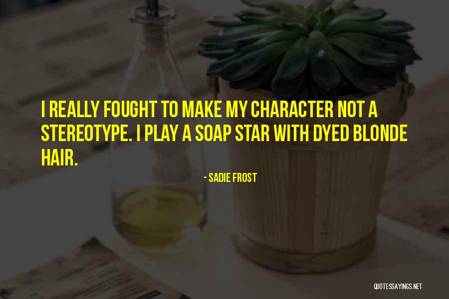 Dyed Hair Quotes By Sadie Frost