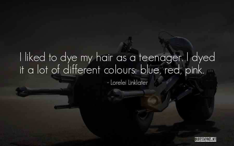 Dyed Quotes By Lorelei Linklater Dyed Quotes By Lorelei Linklater