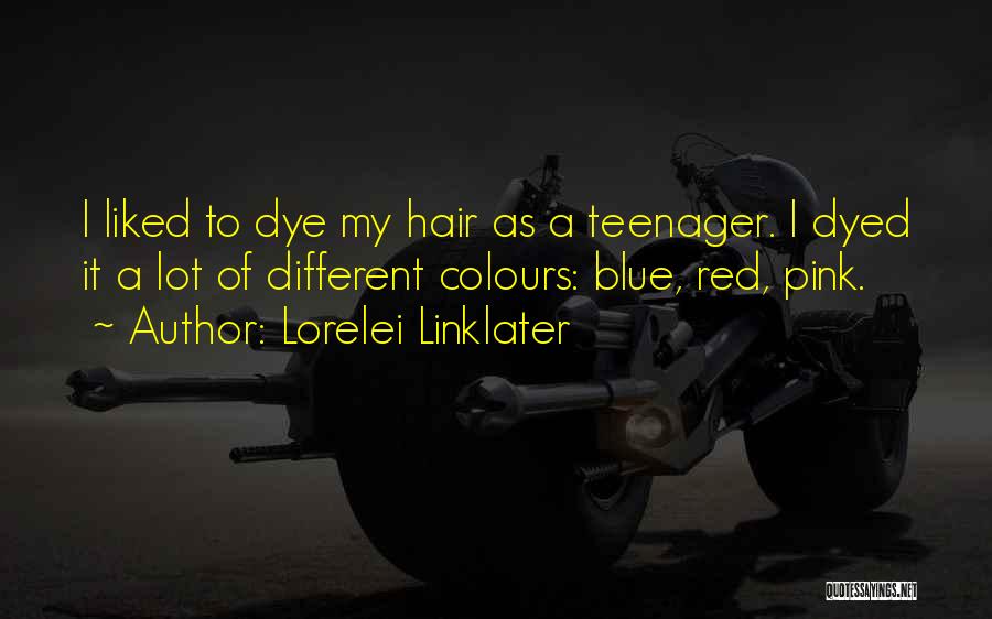 Dyed Red Hair Quotes By Lorelei Linklater
