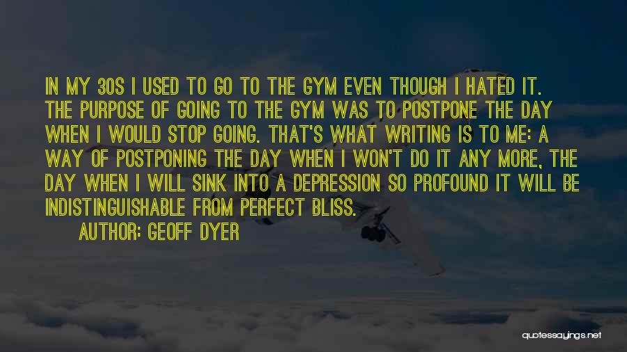 Dyer Quotes By Geoff Dyer