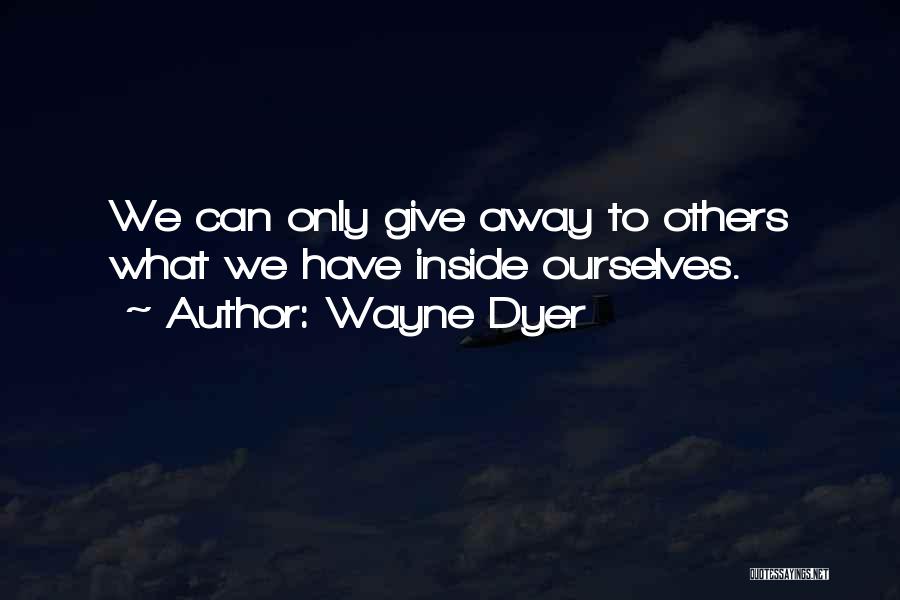 Dyer Quotes By Wayne Dyer